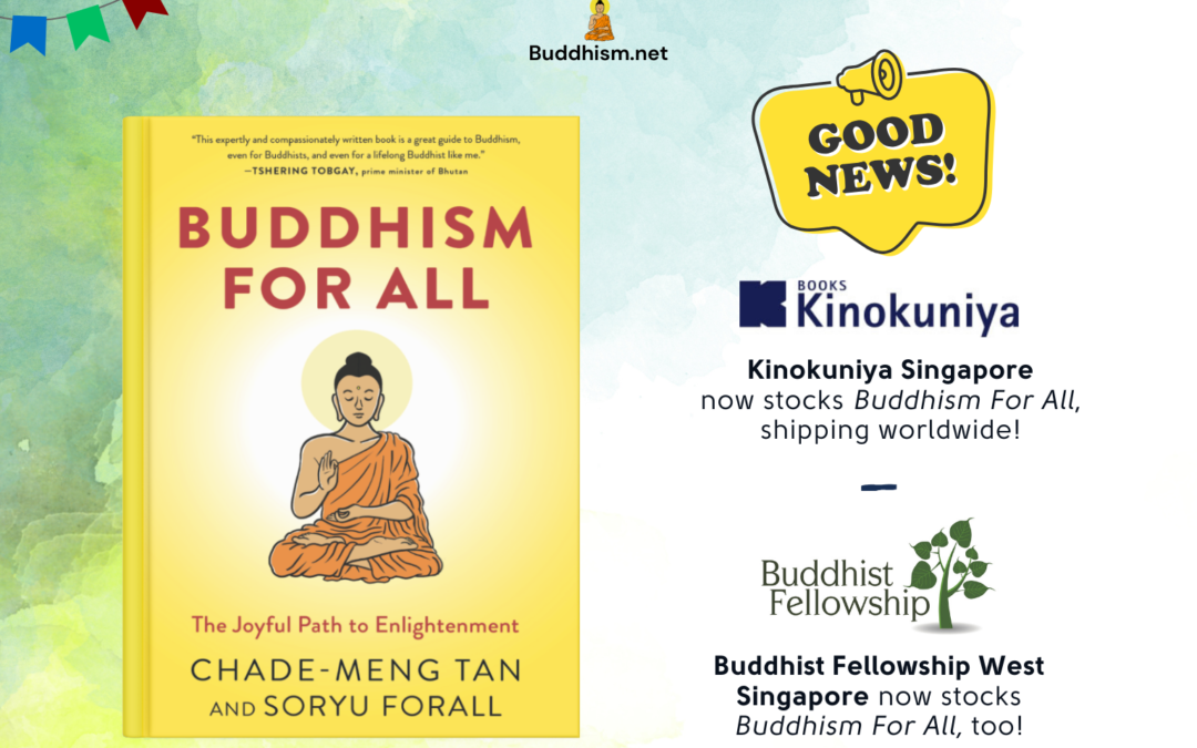 Good news: Buddhism For All is now available in Kinokuniya Singapore & Buddhist Fellowship West Singapore