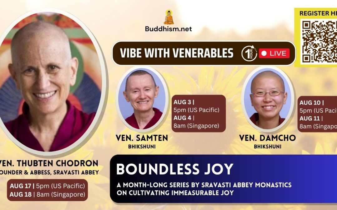 Vibe with Venerables Episodes 17-19. “Boundless Joy” with Sravasti Abbey monastics
