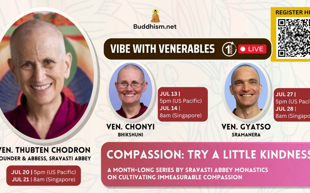 Vibe with Venerables Episodes 14-16. “Compassion: Try a Little Kindness” with Sravasti Abbey monastics