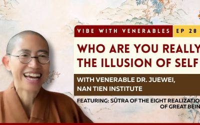 Who Are You Really? The Illusion of Self | Vibe with Venerables Ep 28 with Venerable Juewei
