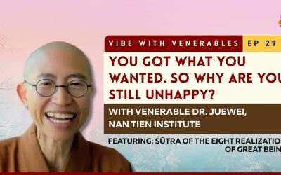 You Got What You Wanted. So Why Are You Still Unhappy? | Vibe with Venerables Ep 29 with Venerable Juewei