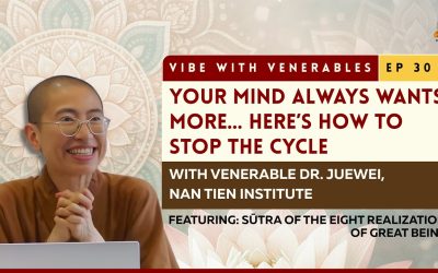 Your Mind Always Wants More… Here’s How to Stop the Cycle | Vibe with Venerables Ep 30 with Venerable Juewei