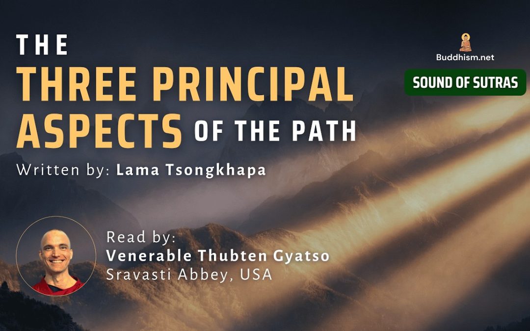 The Three Principal Aspects of the Path read by Venerable Gyatso | Sound of Sutras