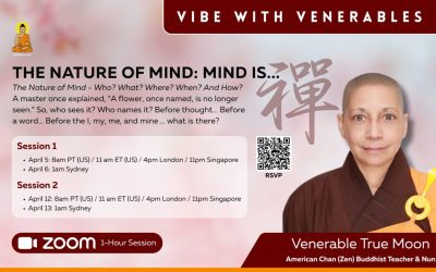 Vibe with Venerables Episodes 37-38. “Nature of Mind: Mind is…”, April 2026