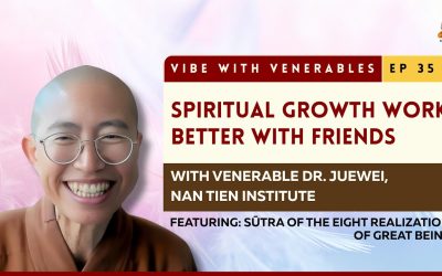 Spiritual Growth Works Better With Friends | Vibe with Venerables Ep 35 with Venerable Juewei