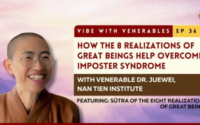 How the 8 Realizations of Great Beings Help Overcome Imposter Syndrome | Vibe with Venerables Ep 36 with Venerable Juewei