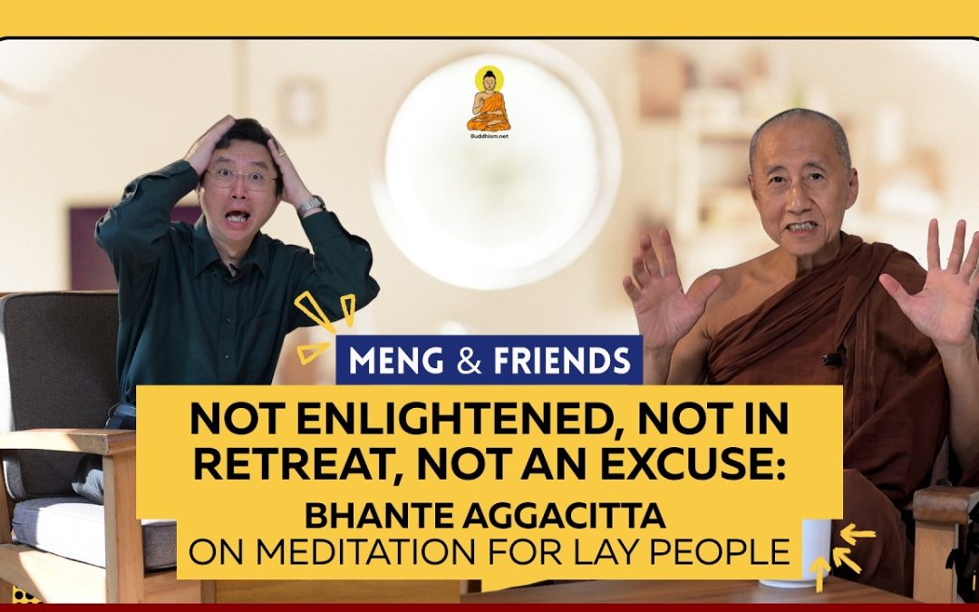 Not Enlightened, Not in Retreat, Not an Excuse: Bhante Aggacitta on Lay People| Meng & Friends Ep 6
