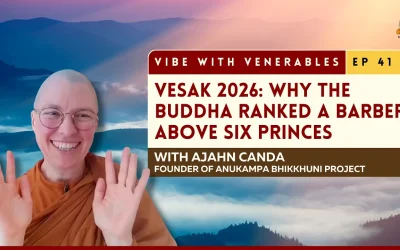 Vesak 2026: Why the Buddha Ranked a Barber Above Six Princes | Vibe with Venerables Ep 41