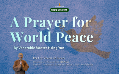 A Prayer for World Peace by Venerable Master Hsing Yun, Fo Guang Shan 佛光山 – Read by Venerable Juewei