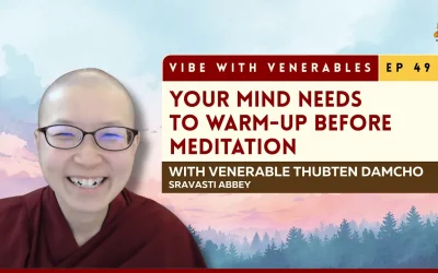 How to Prepare for Meditation: Six Preparatory Practices | Vibe with Venerables Ep 49